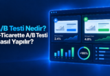 A/B Testi Nedir? E-Ticarette A/B Testi Nasıl Yapılır?