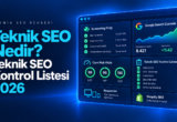 Teknik SEO Nedir? Teknik SEO Kontrol Listesi 2026