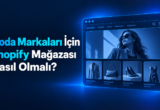 Moda Markaları İçin Shopify Mağazası Nasıl Olmalı?