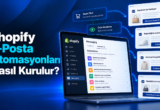 Shopify E-Posta Otomasyonları Nasıl Kurulur?