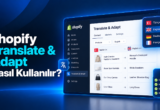 Shopify Translate & Adapt Nasıl Kullanılır?