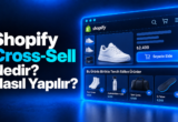 Shopify Cross-Sell Nedir? Nasıl Yapılır?